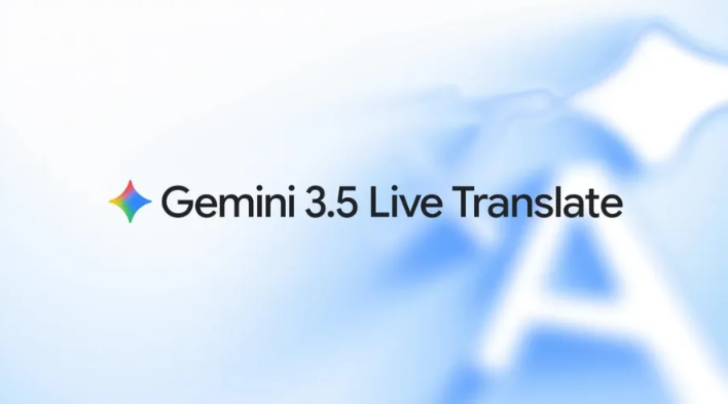 Google 即時翻譯再進化，Gemini 3.5 Live Translate 讓跨語言對話更自然